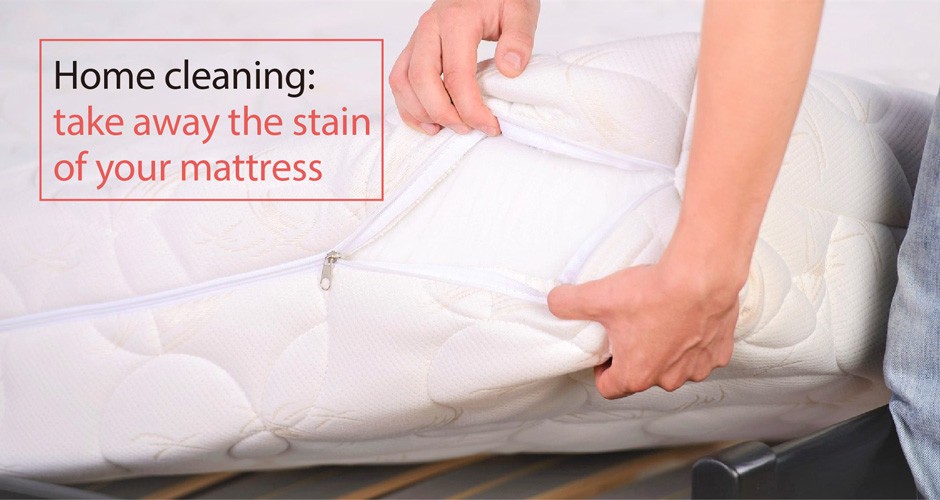 Home cleaning: take away the stain of your mattress